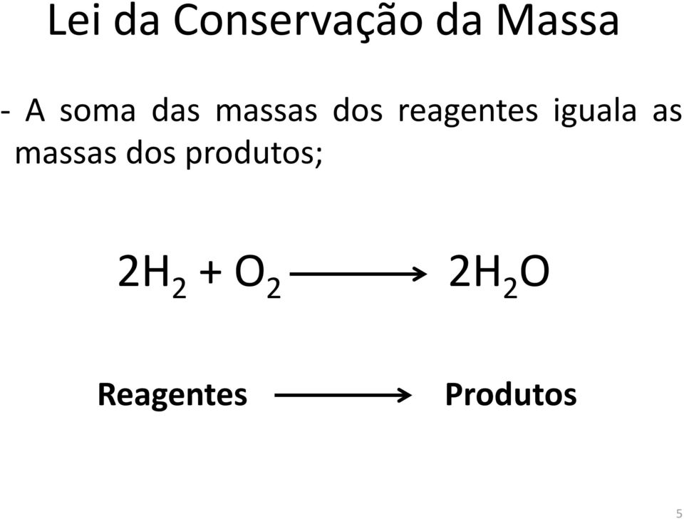 iguala as massas dos produtos;