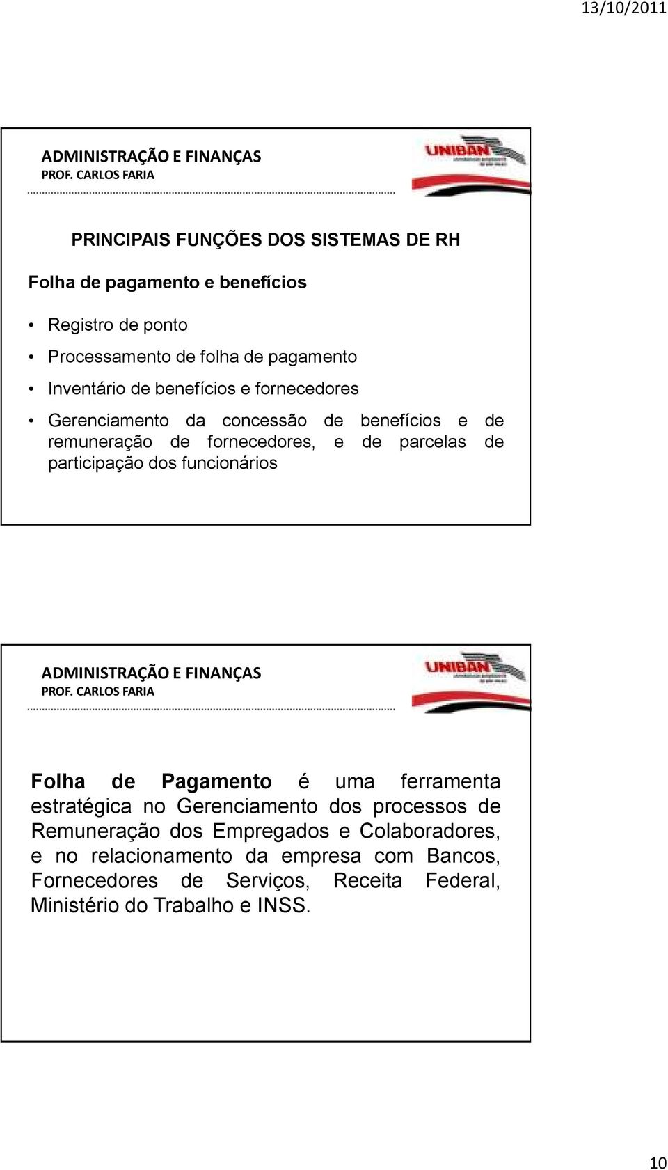 participação dos funcionários Folha de Pagamento é uma ferramenta estratégica no Gerenciamento dos processos de Remuneração dos