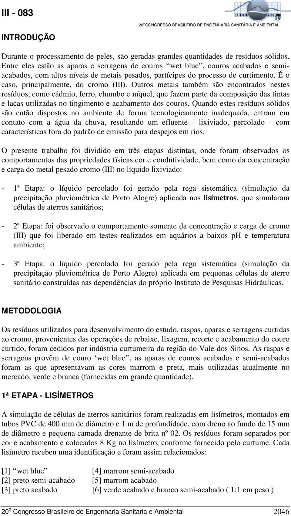 É o caso, principalmente, do cromo (III).