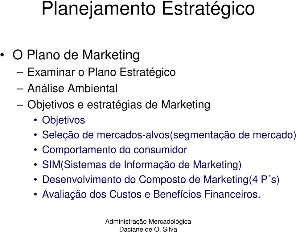 mercados-alvos(segmentação de mercado) Comportamento do consumidor SIM(Sistemas de