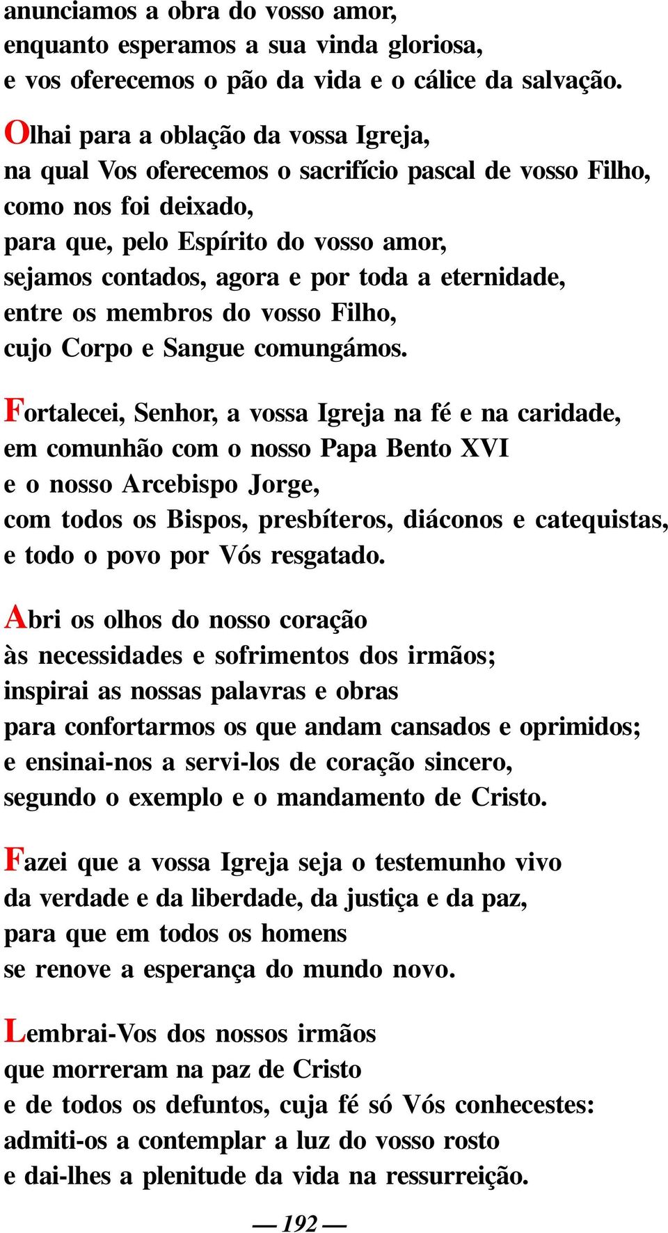 eternidade, entre os membros do vosso Filho, cujo Corpo e Sangue comungámos.