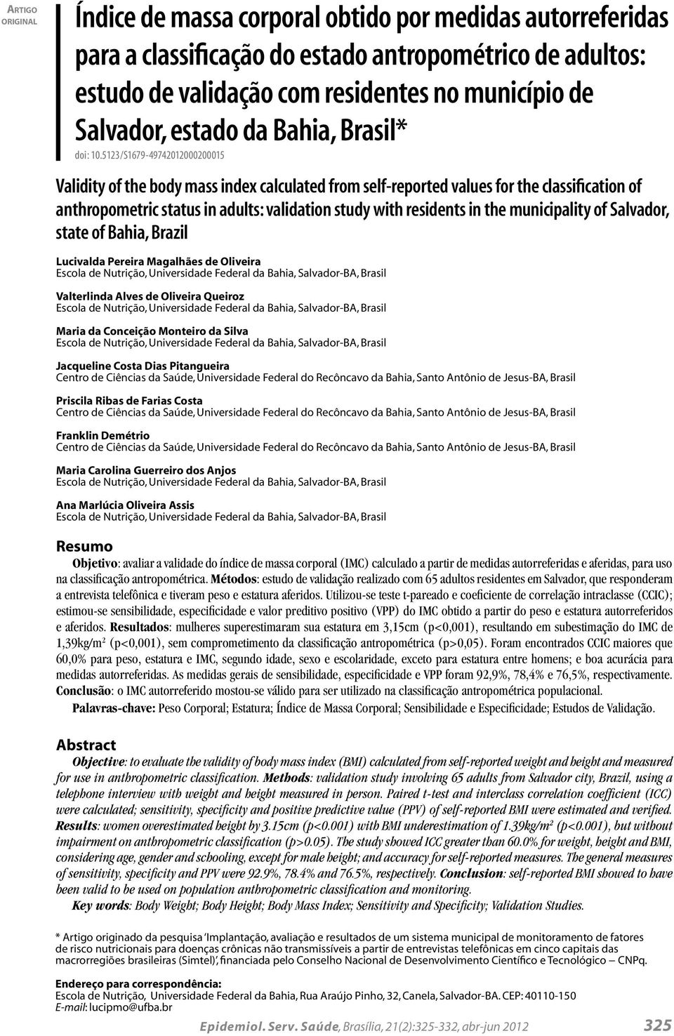 5123/S1679-49742012000200015 Validity of the body mass index calculated from self-reported values for the classification of anthropometric status in adults: validation study with residents in the