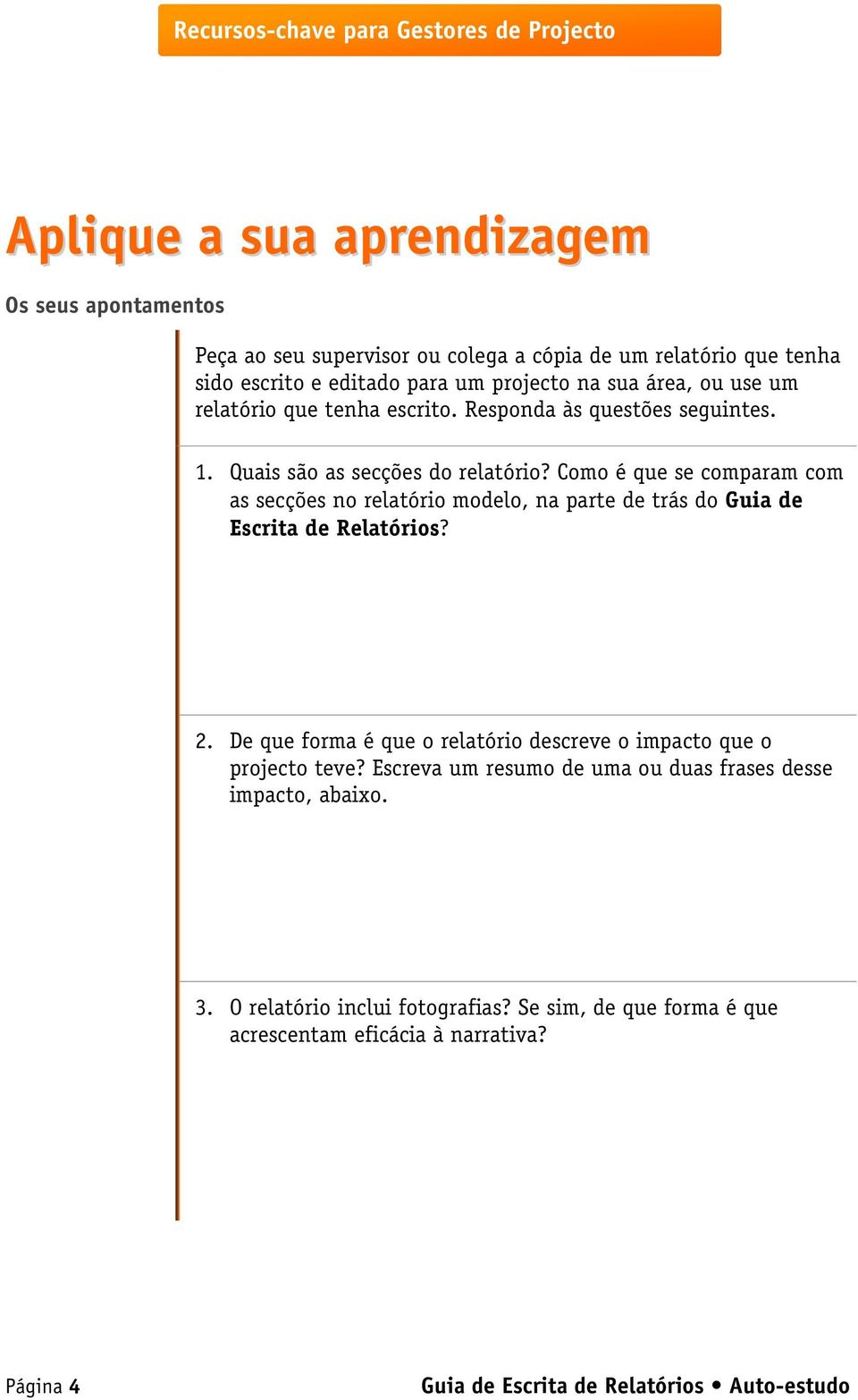 Como é que se comparam com as secções no relatório modelo, na parte de trás do Guia de Escrita de Relatórios? 2.