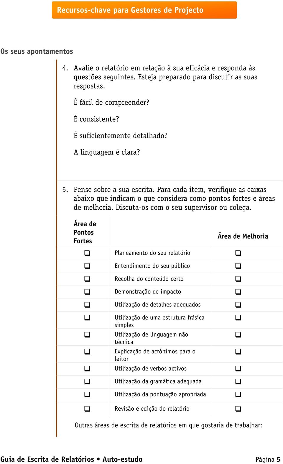 Discuta-os com o seu supervisor ou colega.