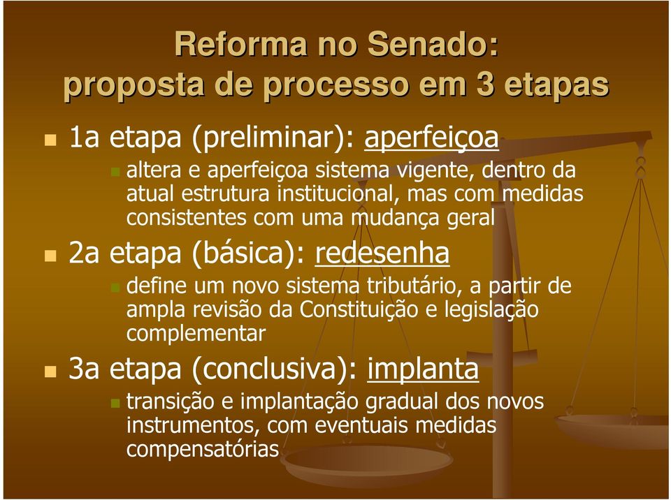 (básica): redesenha define um novo sistema tributário, a partir de ampla revisão da Constituição e legislação