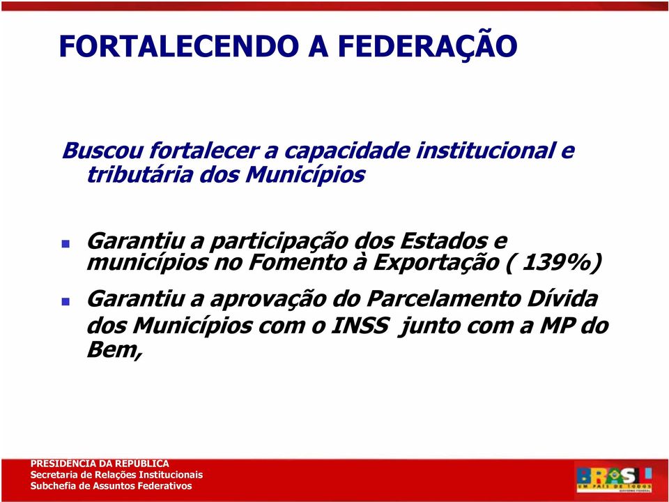 dos Estados e municípios no Fomento à Exportação ( 139%) Garantiu a