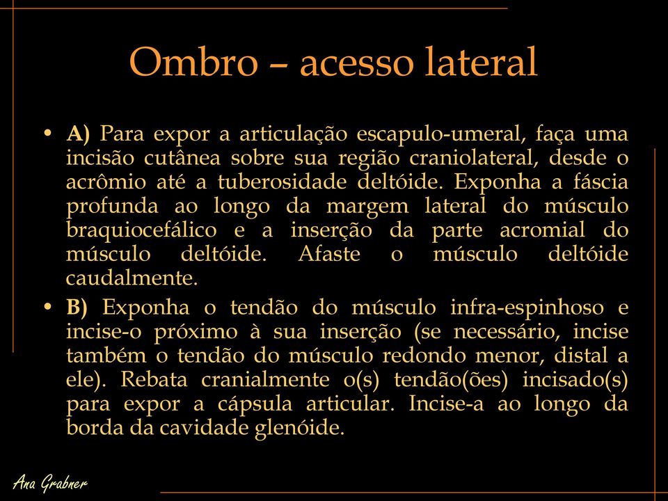 Afaste o músculo deltóide caudalmente.