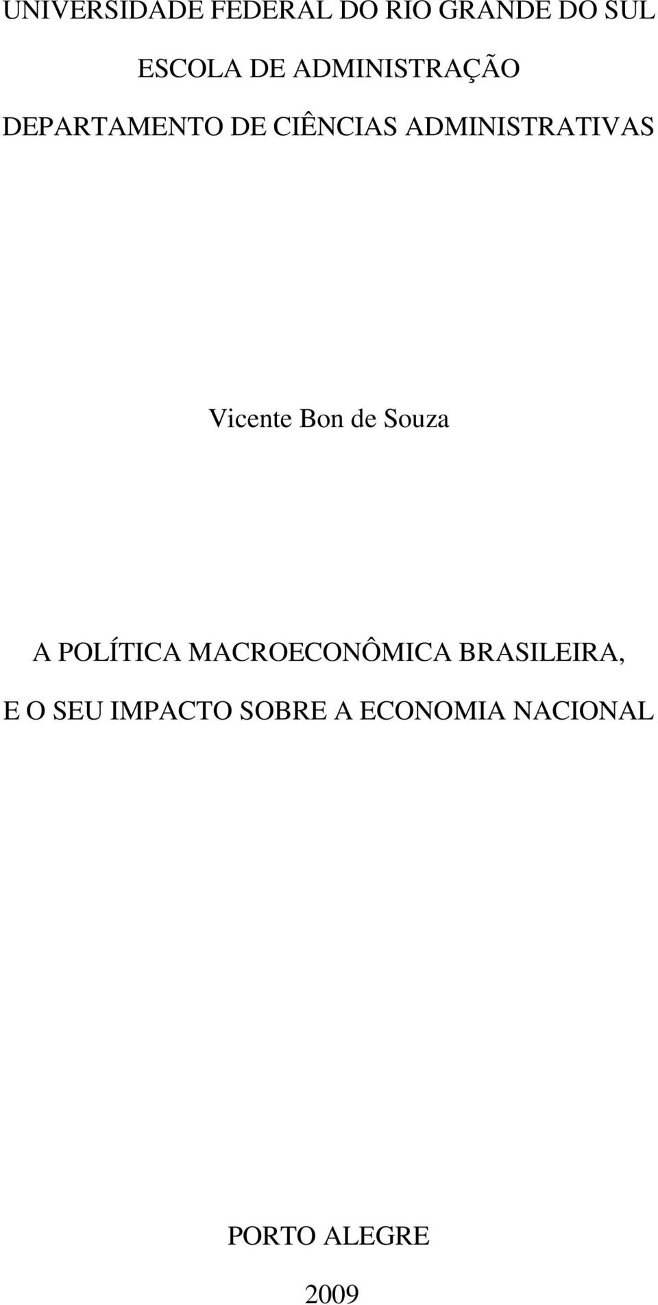 Vicente Bon de Souza A POLÍTICA MACROECONÔMICA