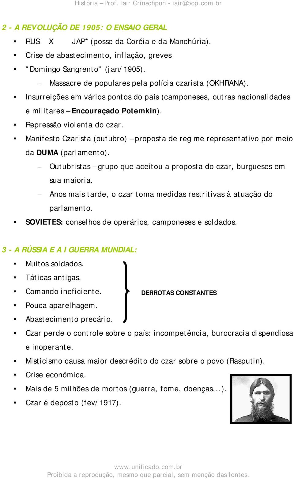 Manifesto Czarista (outubro) proposta de regime representativo por meio da DUMA (parlamento). Outubristas grupo que aceitou a proposta do czar, burgueses em sua maioria.