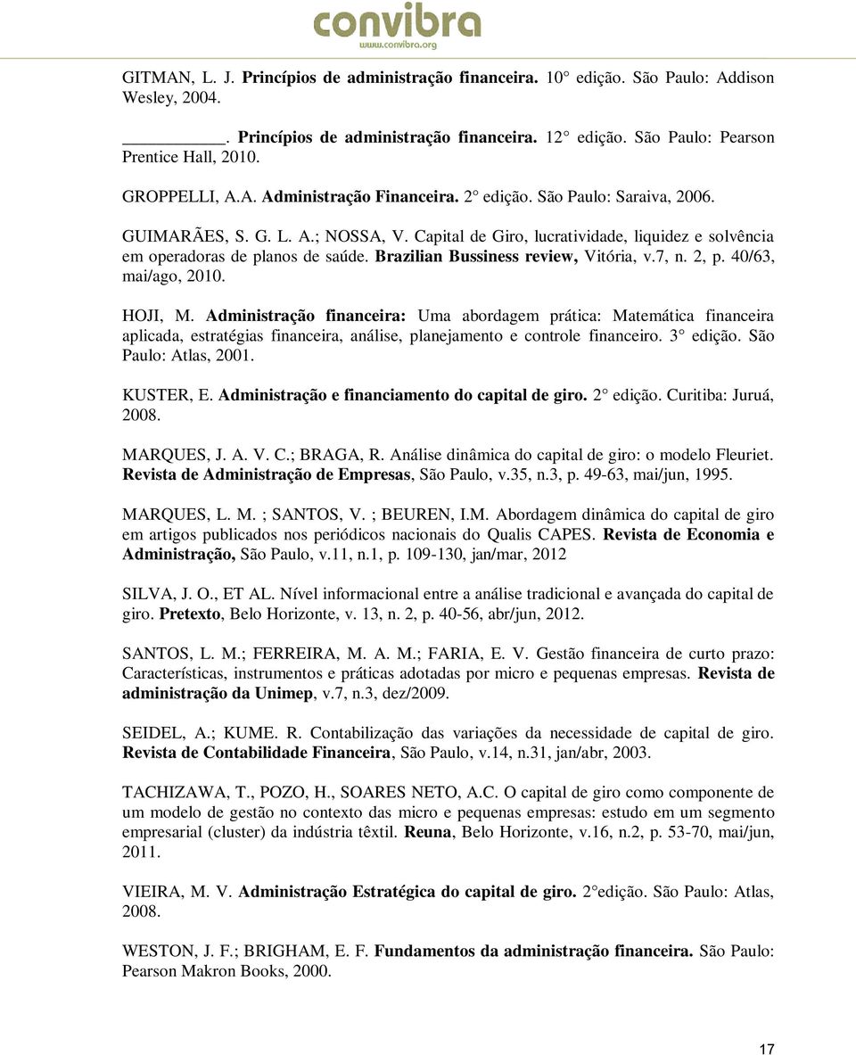Brazilian Bussiness review, Vitória, v.7, n. 2, p. 40/63, mai/ago, 2010. HOJI, M.