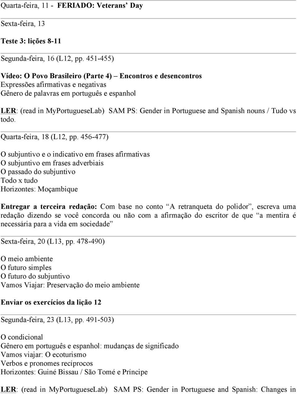 Portuguese and Spanish nouns / Tudo vs todo. Quarta-feira, 18 (L12, pp.