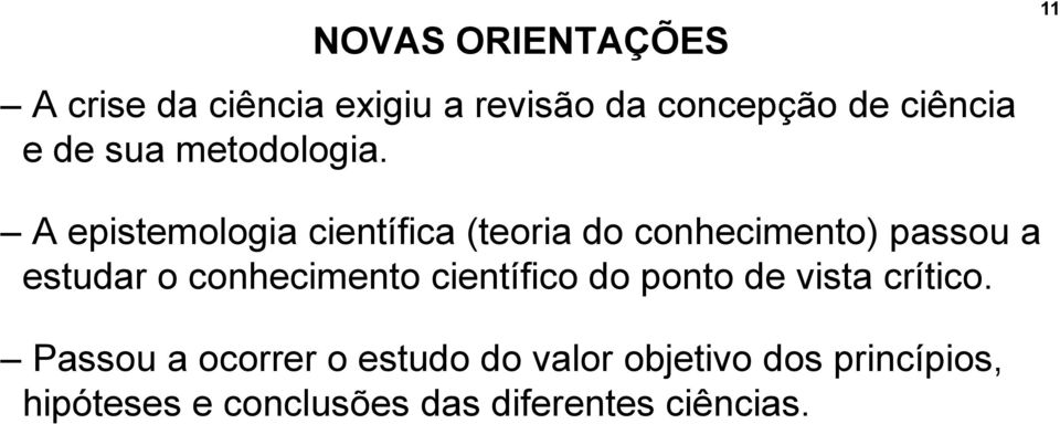 11 A epistemologia científica (teoria do conhecimento) passou a estudar o