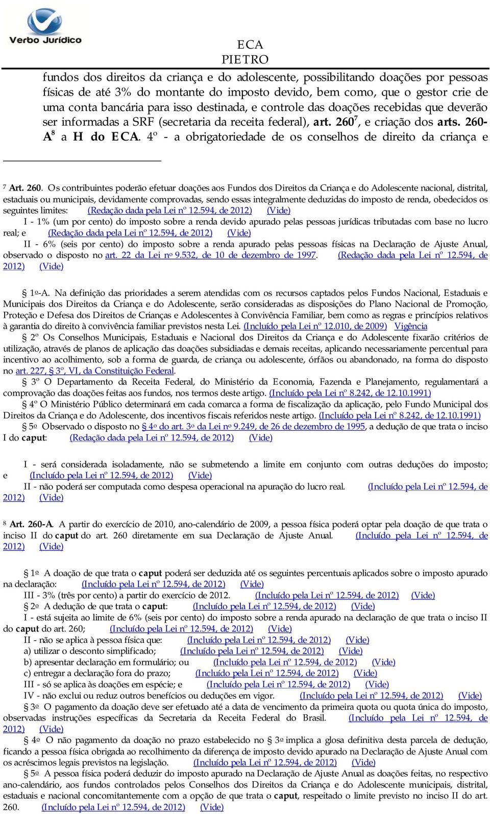 4º - a obrigatoriedade de os conselhos de direito da criança e 7 Art. 260.