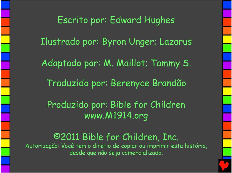 Traduzido por: Berenyce Brandão Produzido por: Bible for Children www.m1914.