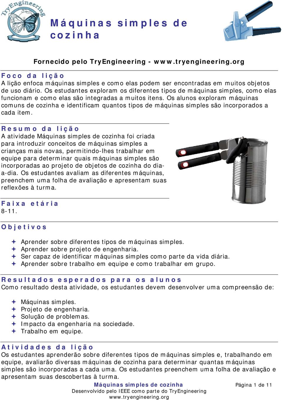 Os alunos exploram máquinas comuns de cozinha e identificam quantos tipos de máquinas simples são incorporados a cada item.