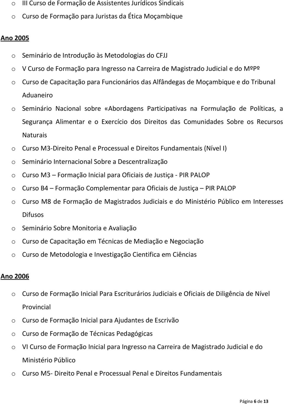 Participativas na Formulação de Políticas, a Segurança Alimentar e o Exercício dos Direitos das Comunidades Sobre os Recursos Naturais o Curso M3-Direito Penal e Processual e Direitos Fundamentais