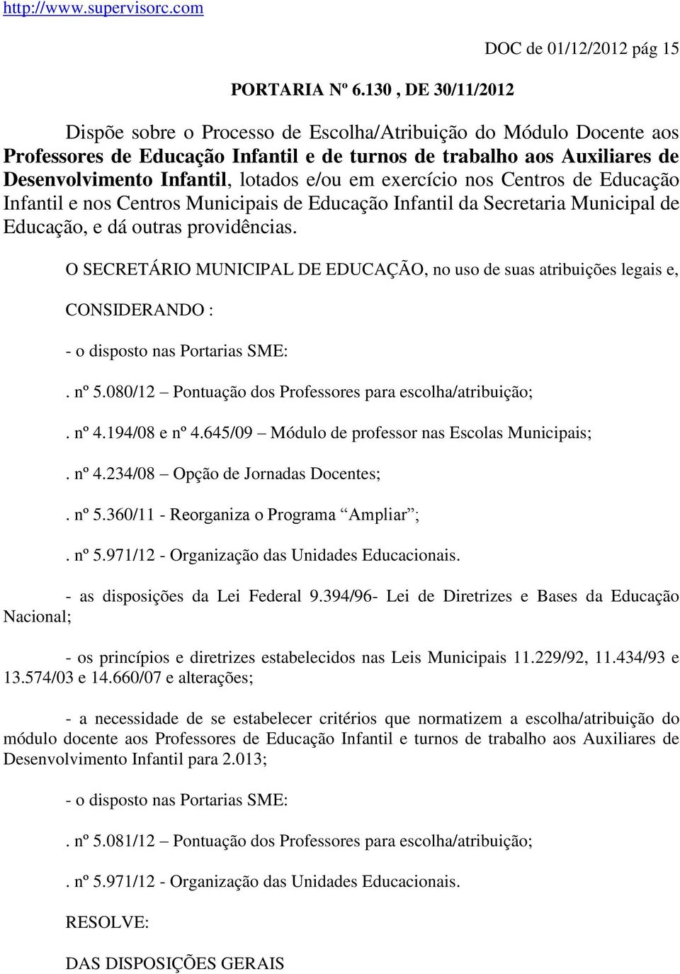 Desenvolvimento Infantil, lotados e/ou em exercício nos Centros de Educação Infantil e nos Centros Municipais de Educação Infantil da Secretaria Municipal de Educação, e dá outras providências.