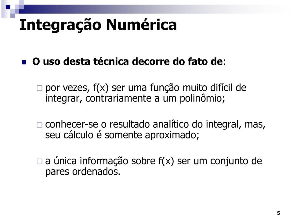 conecer-se o resultado analítico do integral, as, seu cálculo é