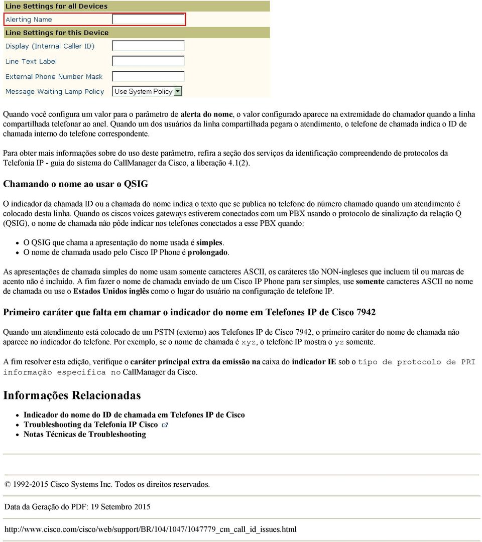 Para obter mais informações sobre do uso deste parâmetro, refira a seção dos serviços da identificação compreendendo de protocolos da Telefonia IP - guia do sistema do CallManager da Cisco, a