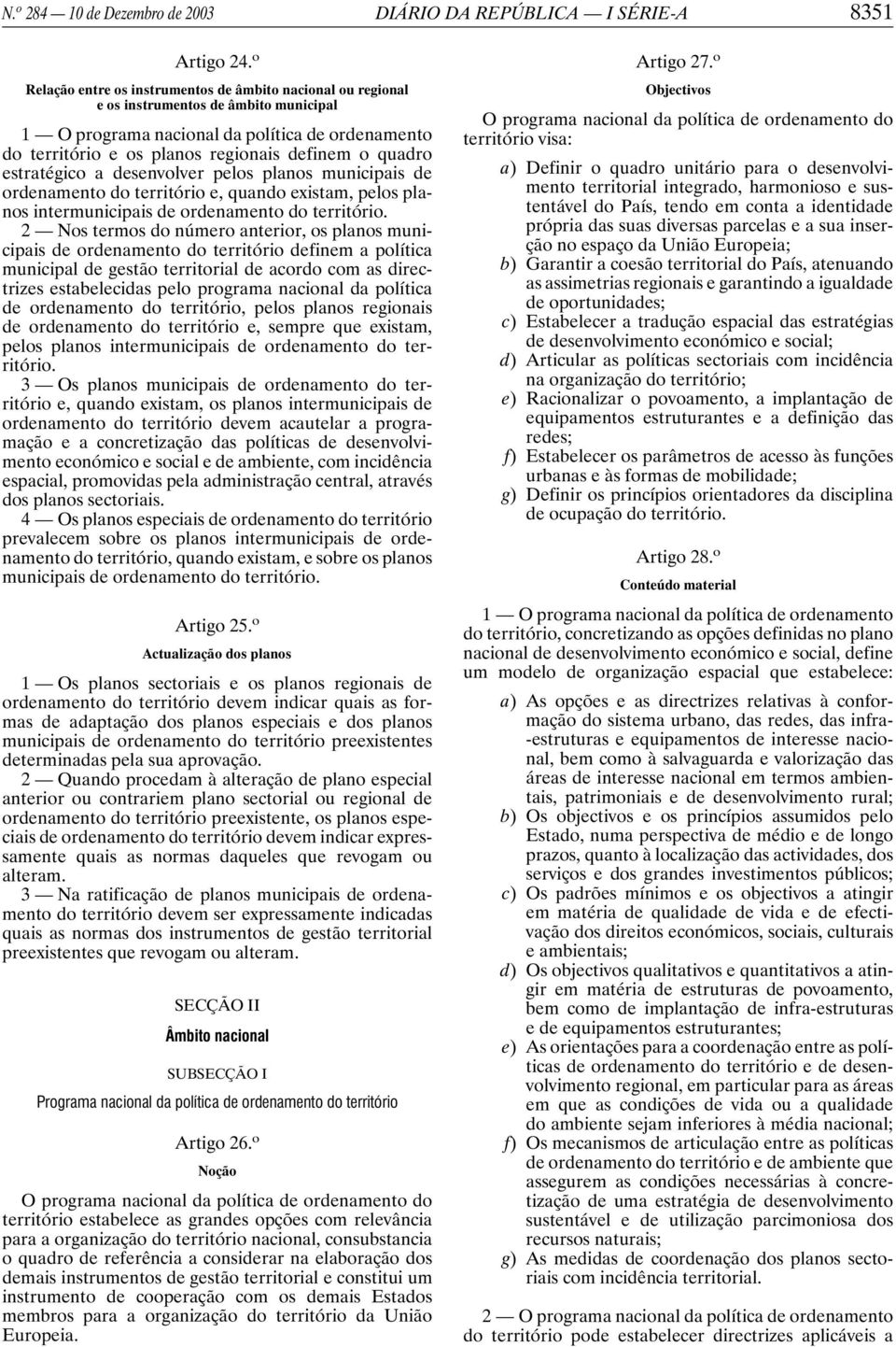 quadro estratégico a desenvolver pelos planos municipais de ordenamento do território e, quando existam, pelos planos intermunicipais de ordenamento do território.