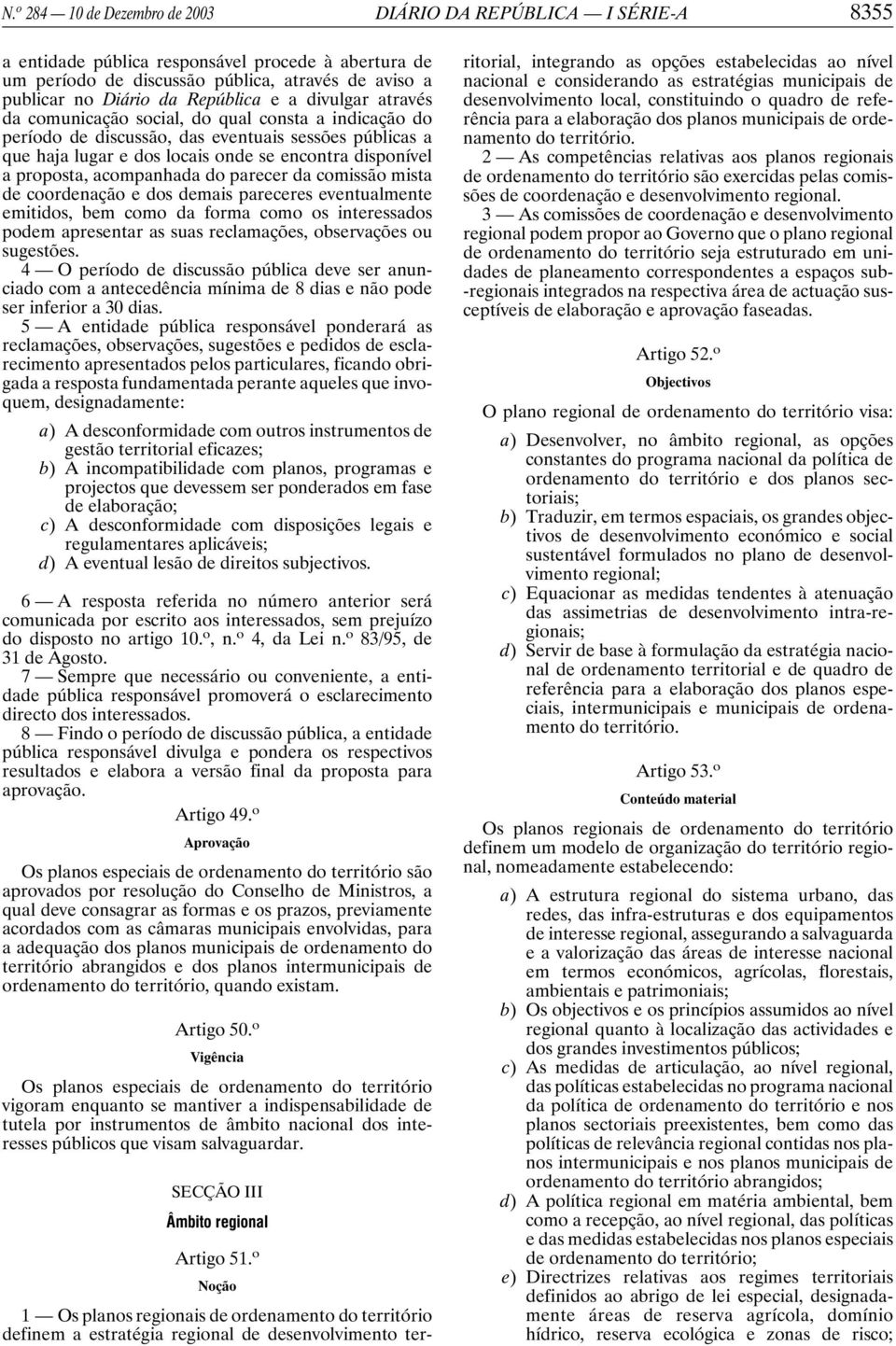 proposta, acompanhada do parecer da comissão mista de coordenação e dos demais pareceres eventualmente emitidos, bem como da forma como os interessados podem apresentar as suas reclamações,