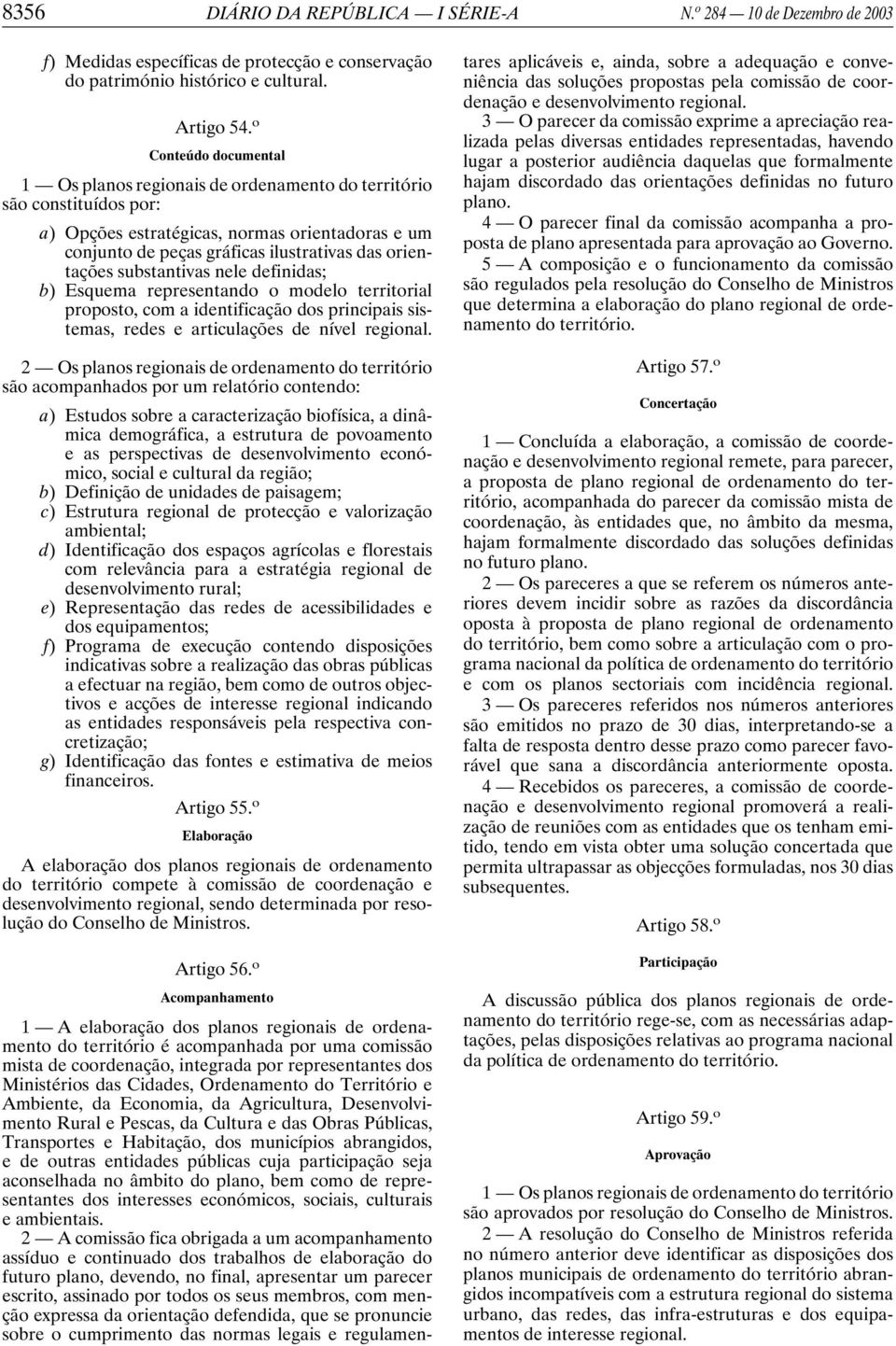 substantivas nele definidas; b) Esquema representando o modelo territorial proposto, com a identificação dos principais sistemas, redes e articulações de nível regional.