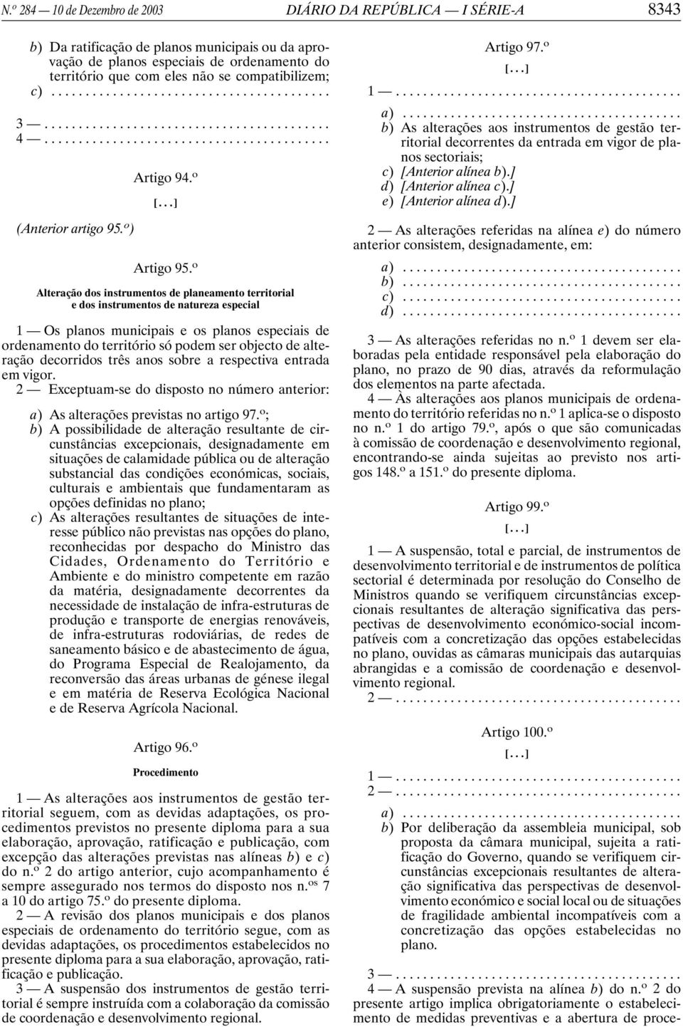 o Alteração dos instrumentos de planeamento territorial e dos instrumentos de natureza especial 1 Os planos municipais e os planos especiais de ordenamento do território só podem ser objecto de