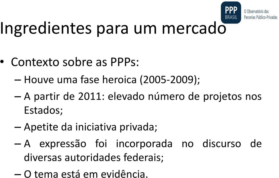 Apetite da iniciativa privada; A expressão foi incorporada no