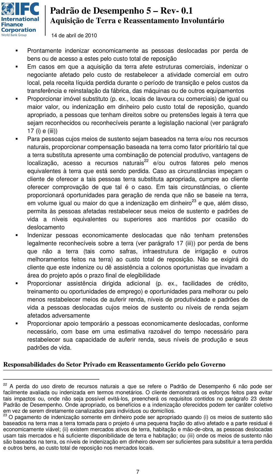 reinstalação da fábrica, das máquinas ou de outros equipamentos Proporcionar imóvel substituto (p. ex.