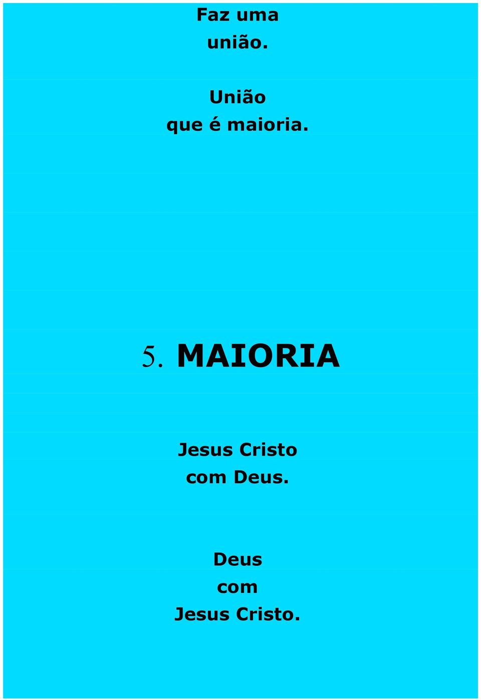 MAIORIA Jesus Cristo