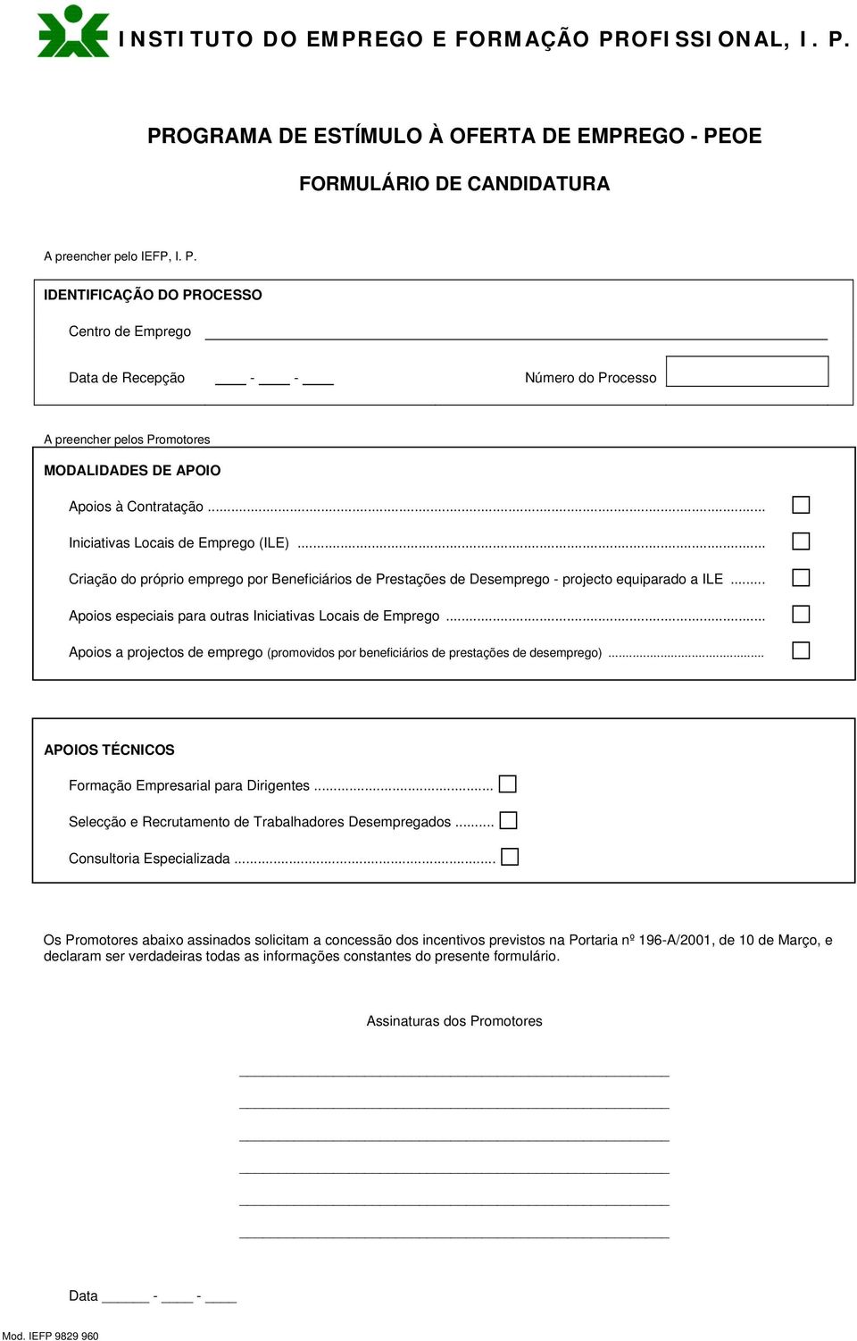 .. Apoios especiais para outras Iniciativas Locais de Emprego... Apoios a projectos de emprego (promovidos por beneficiários de prestações de desemprego).