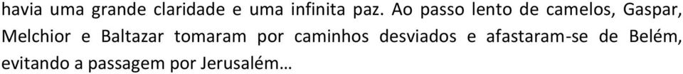 Baltazar tomaram por caminhos desviados e