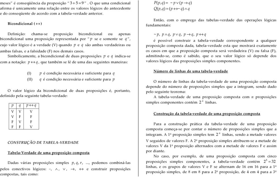 verdadeiras ou ambas falsas, e a falsidade () nos demais casos.