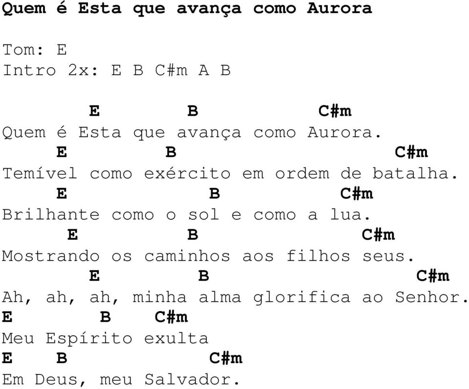 Brilhante como o sol e como a lua. Mostrando os caminhos aos filhos seus.