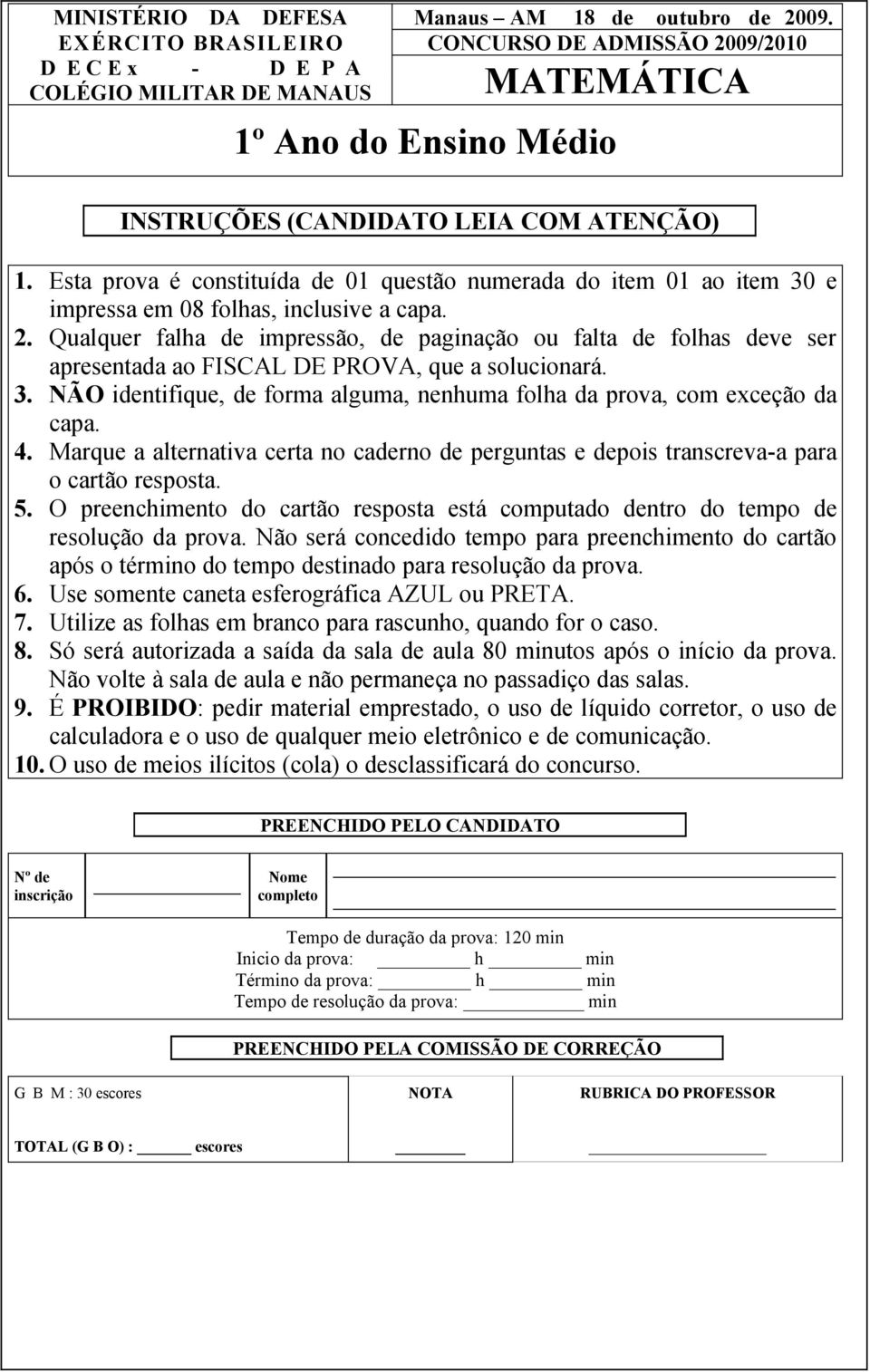 Esta prova é constituída de 01 questão numea do item 01 ao item 0 e impressa em 08 folhas, inclusive a capa.