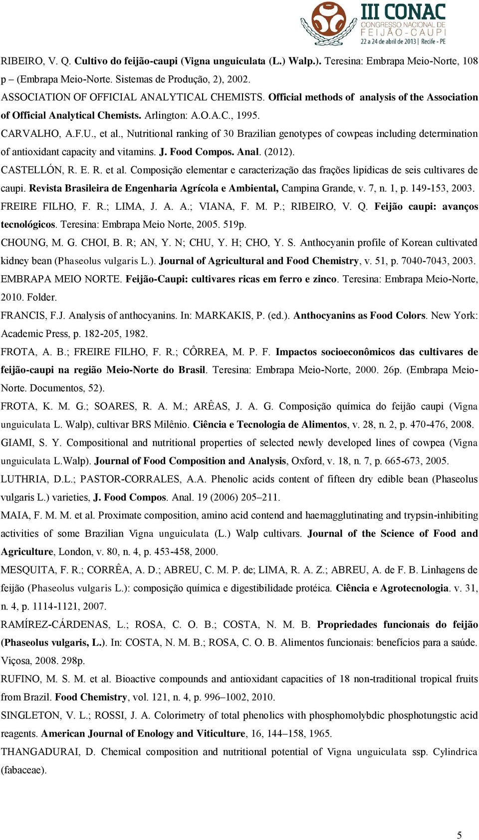 , Nutritional ranking of 30 Brazilian genotypes of cowpeas including determination of antioxidant capacity and vitamins. J. Food Compos. Anal. (2012). CASTELLÓN, R. E. R. et al.