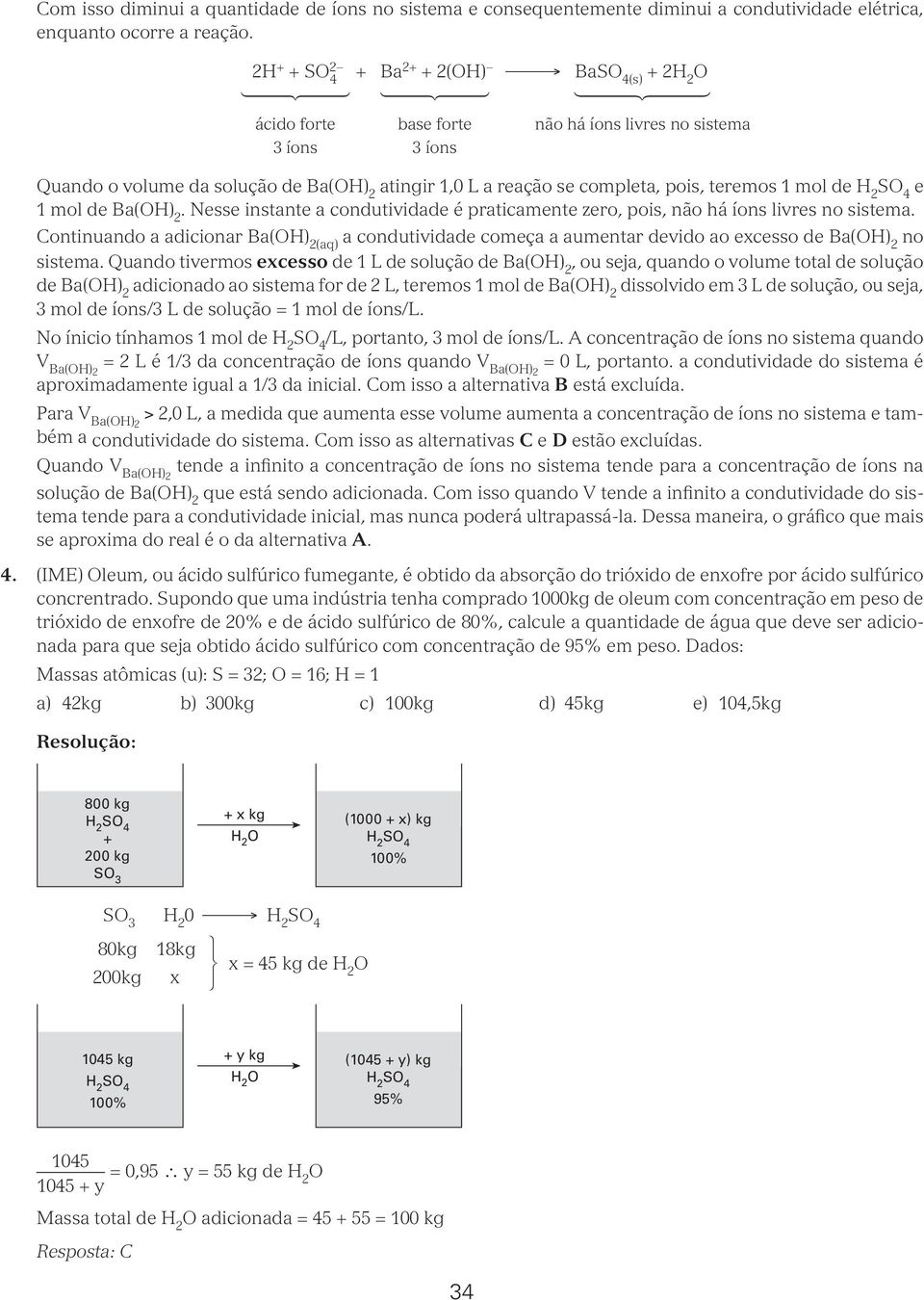 de H 2 e 1 de Ba(H. Nesse instante a condutividade é praticamente zero, pois, não há íons livres no sistema.