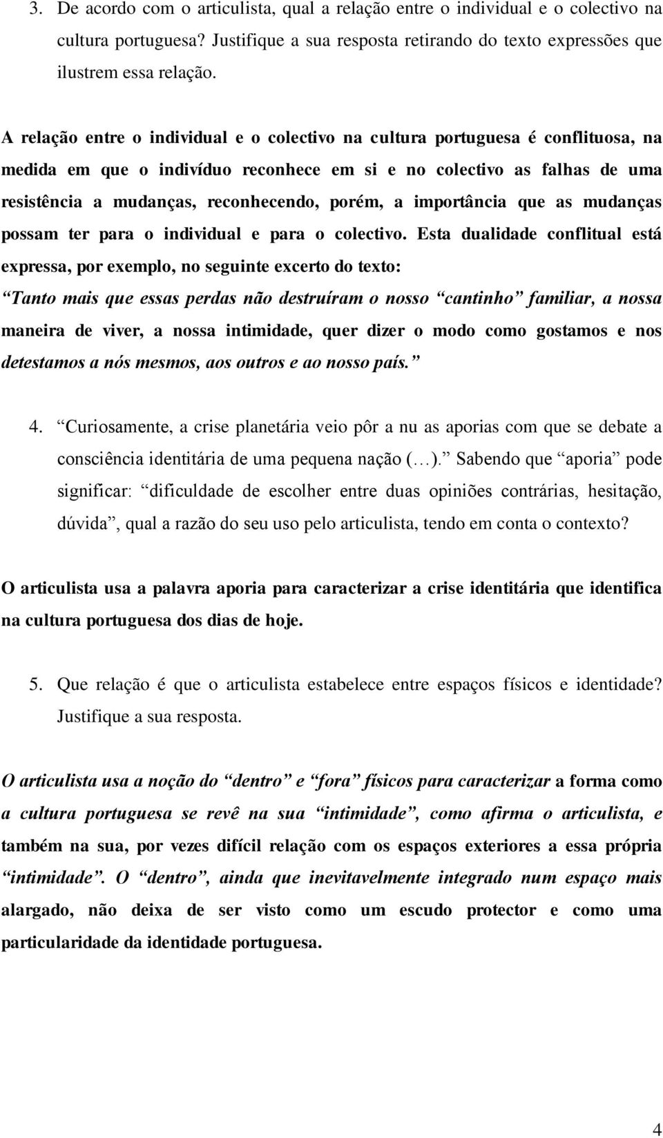 porém, a importância que as mudanças possam ter para o individual e para o colectivo.