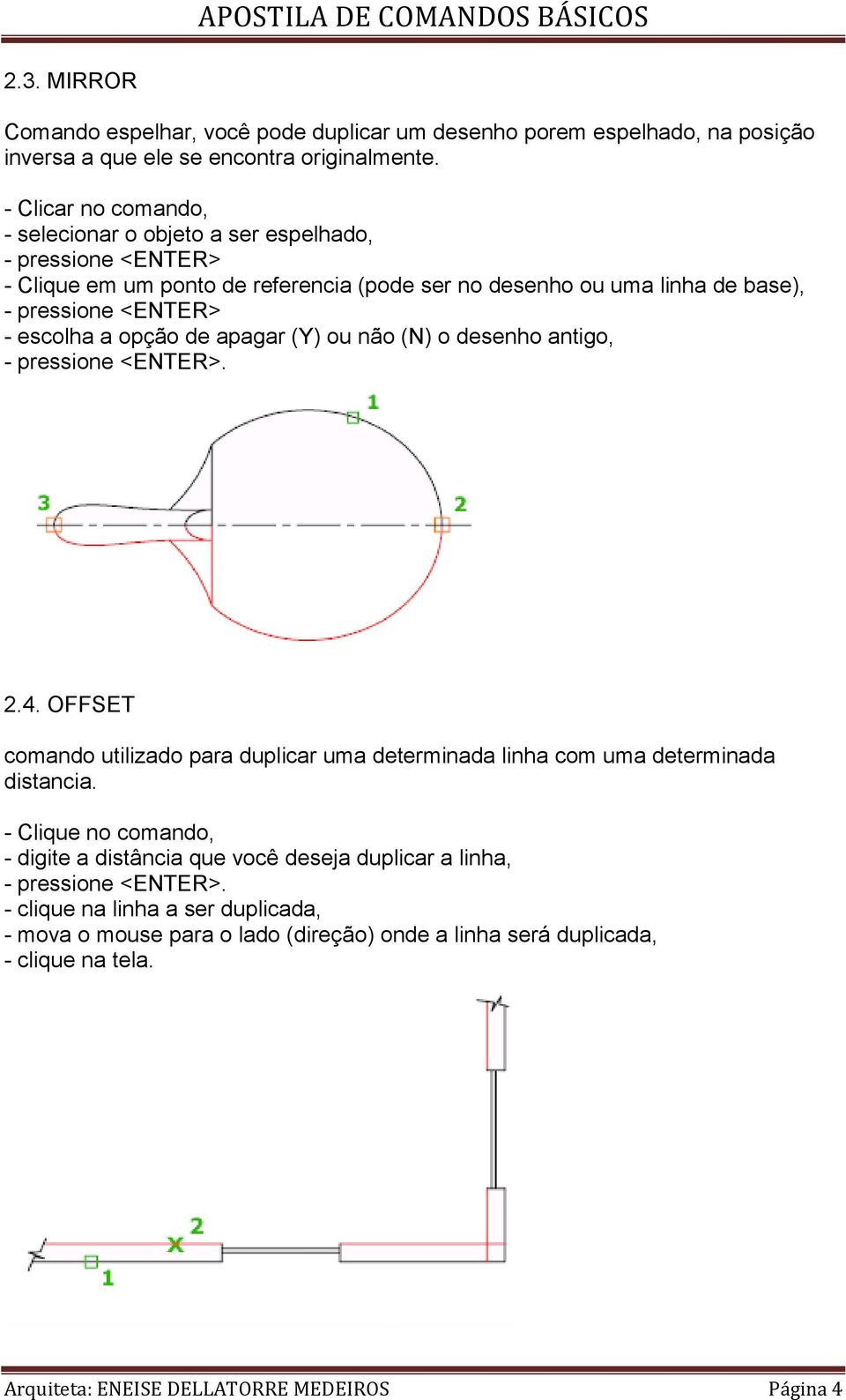 (Y) ou não (N) o desenho antigo,. 2.4. OFFSET comando utilizado para duplicar uma determinada linha com uma determinada distancia.