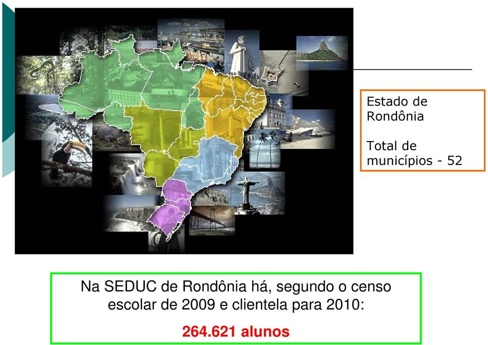 Rondônia há, segundo o censo