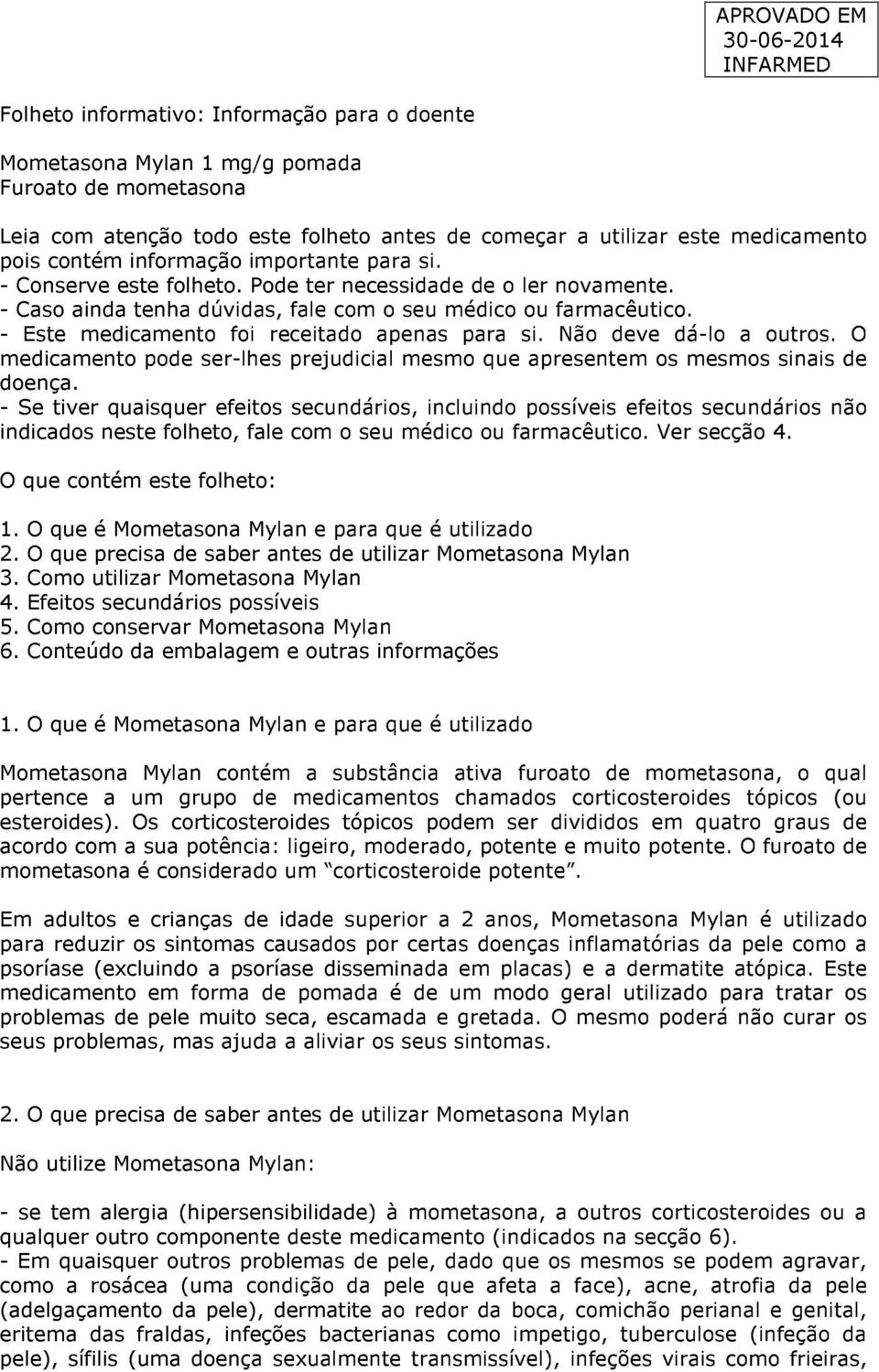 - Este medicamento foi receitado apenas para si. Não deve dá-lo a outros. O medicamento pode ser-lhes prejudicial mesmo que apresentem os mesmos sinais de doença.