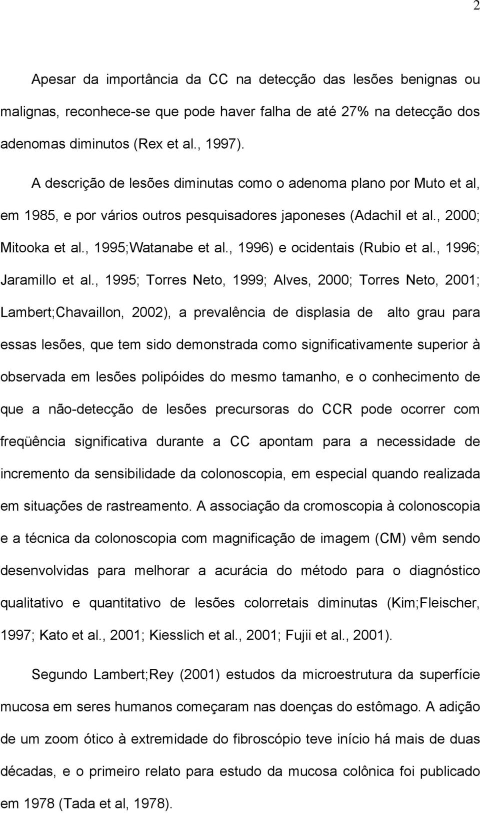 , 1996) e ocidentais (Rubio et al., 1996; Jaramillo et al.