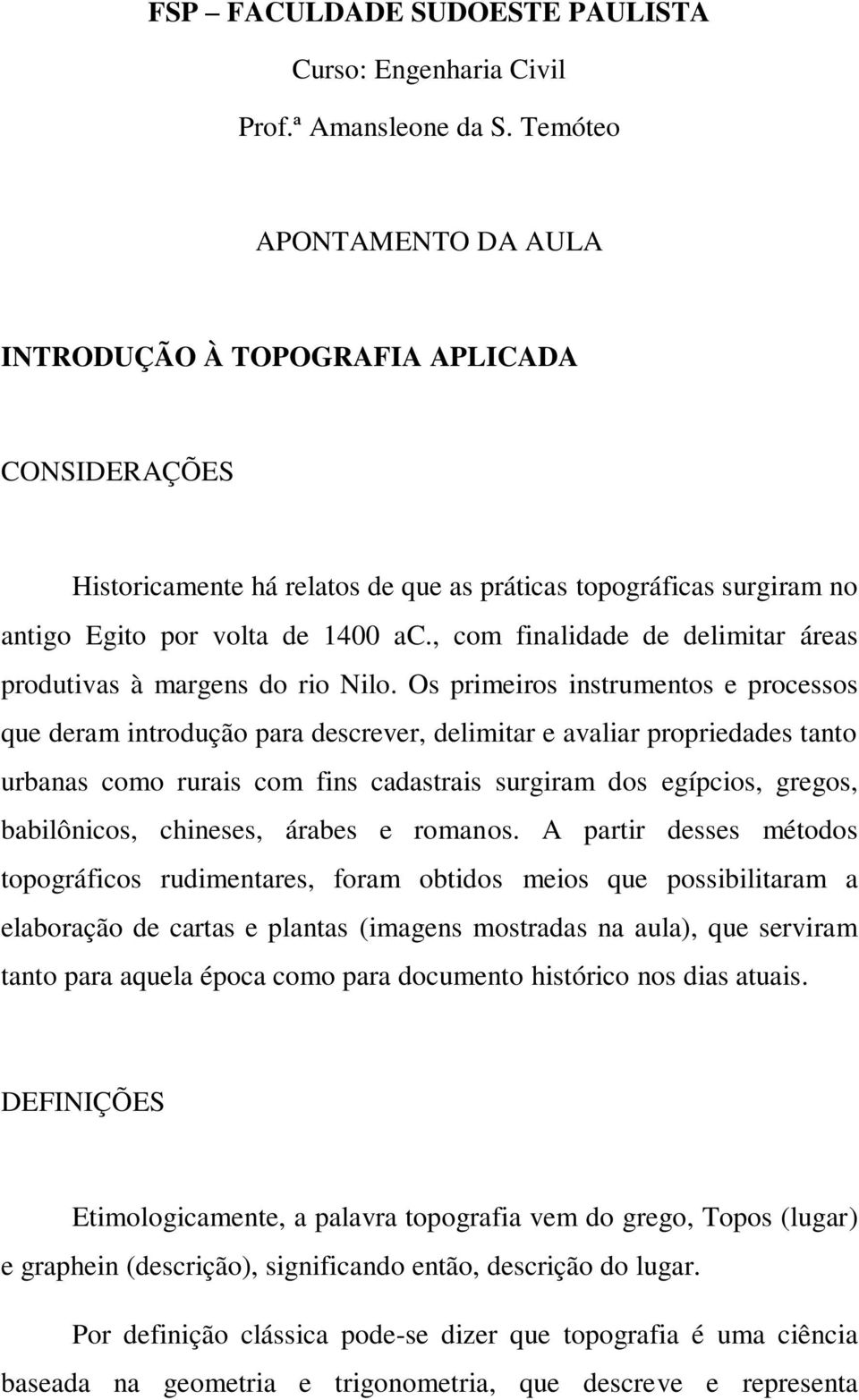 , com finalidade de delimitar áreas produtivas à margens do rio Nilo.