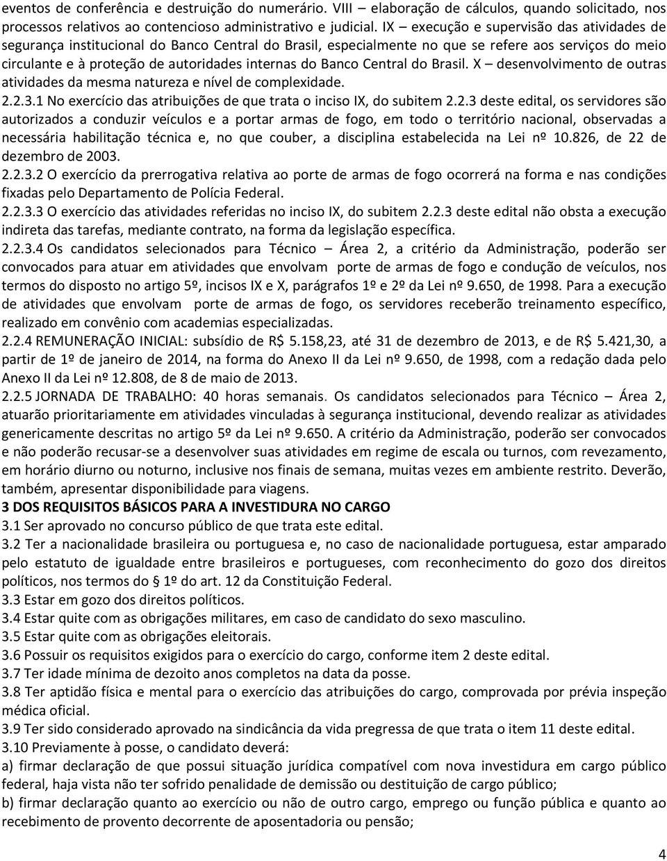 Banco Central do Brasil. X desenvolvimento de outras atividades da mesma natureza e nível de complexidade. 2.