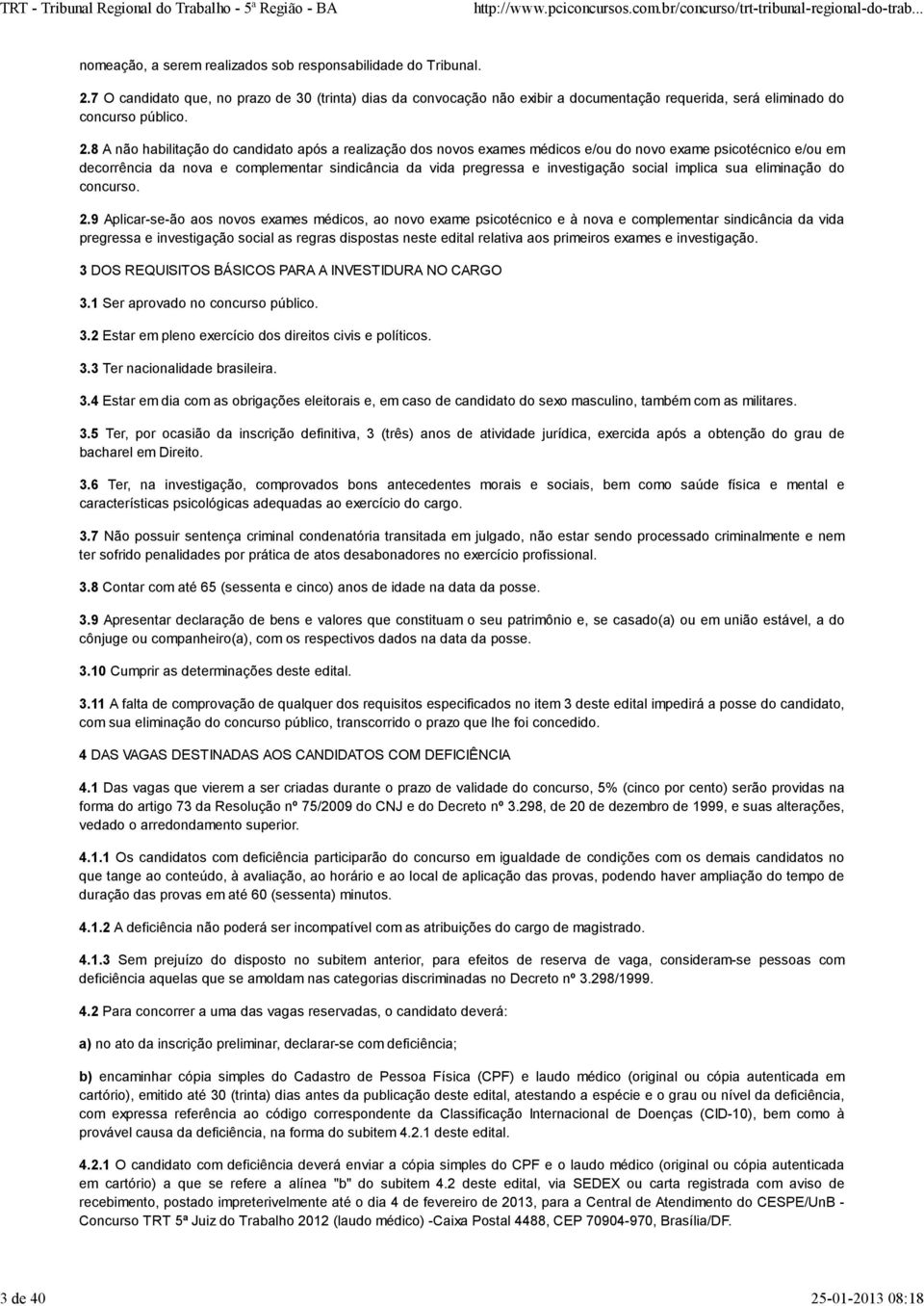 social implica sua eliminação do concurso. 2.