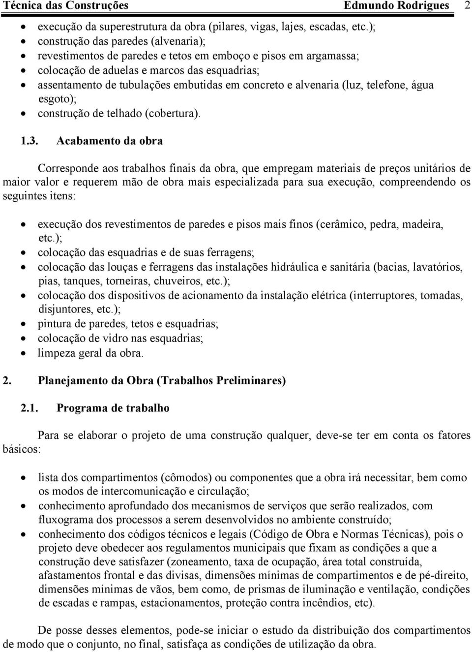 e alvenaria (luz, telefone, água esgoto); construção de telhado (cobertura). 1.3.