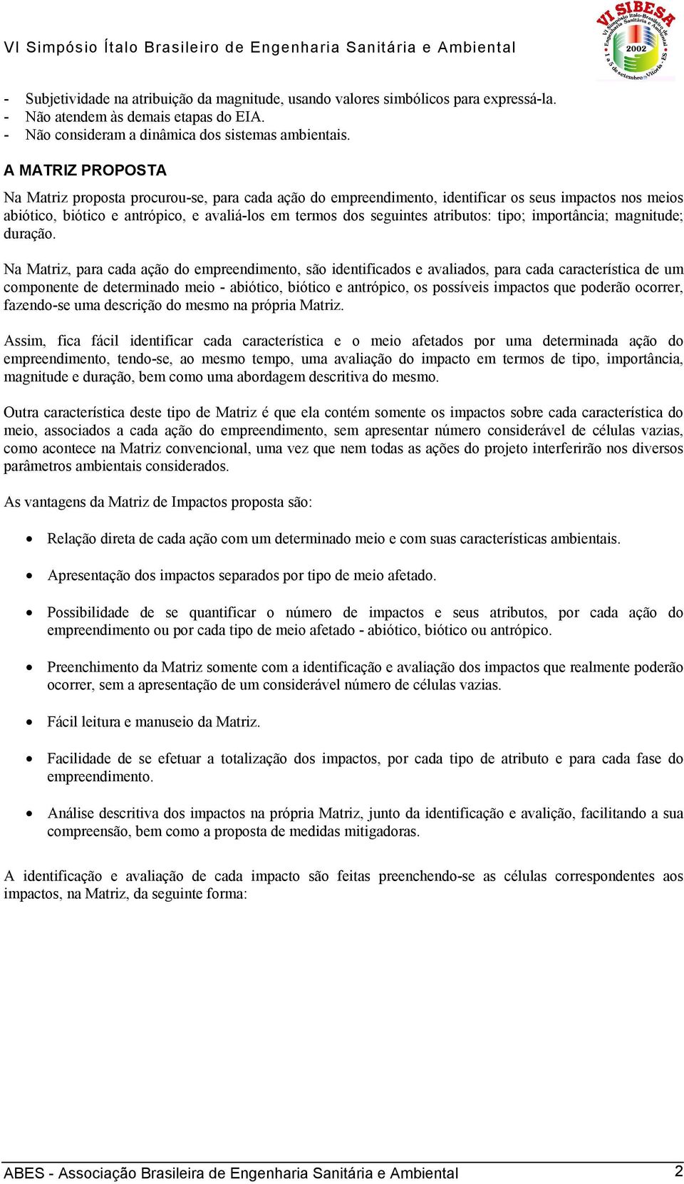 atributos: tipo; importância; magnitude; duração.