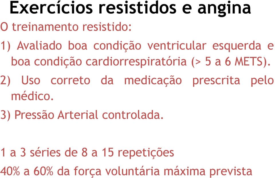 METS). 2) Uso correto da medicação prescrita pelo médico.