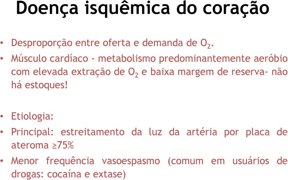 baixa margem de reserva- não há estoques!