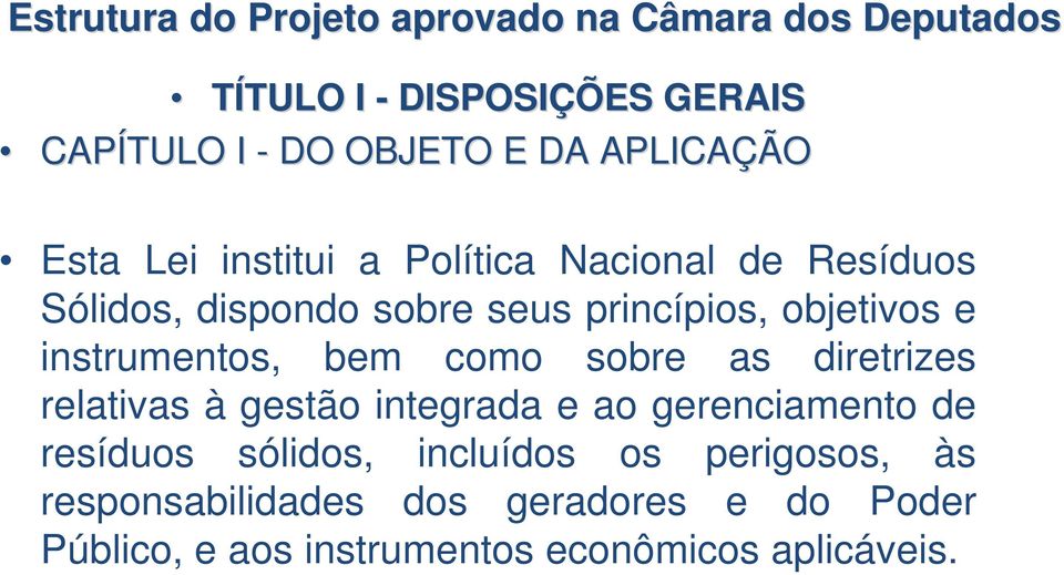 instrumentos, bem como sobre as diretrizes relativas à gestão integrada e ao gerenciamento de resíduos sólidos,